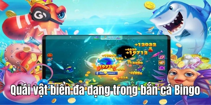 Các loài quái vật đa dạng trong Bingo Fishing